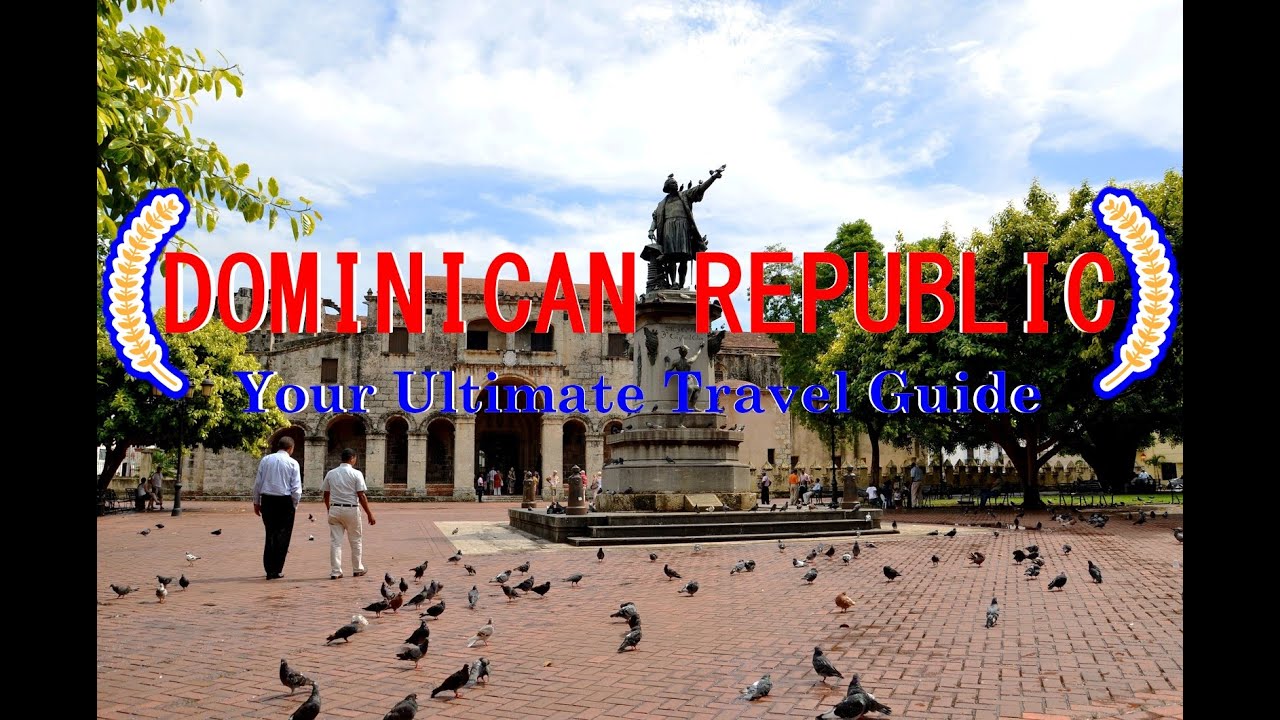#Dominican Republic: Your Ultimate Travel Guide (4K - ULTRA HD)