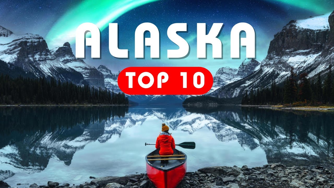 10 BEST PLACES TO VISIT IN ALASKA | ALASKA TRAVEL GUIDE
