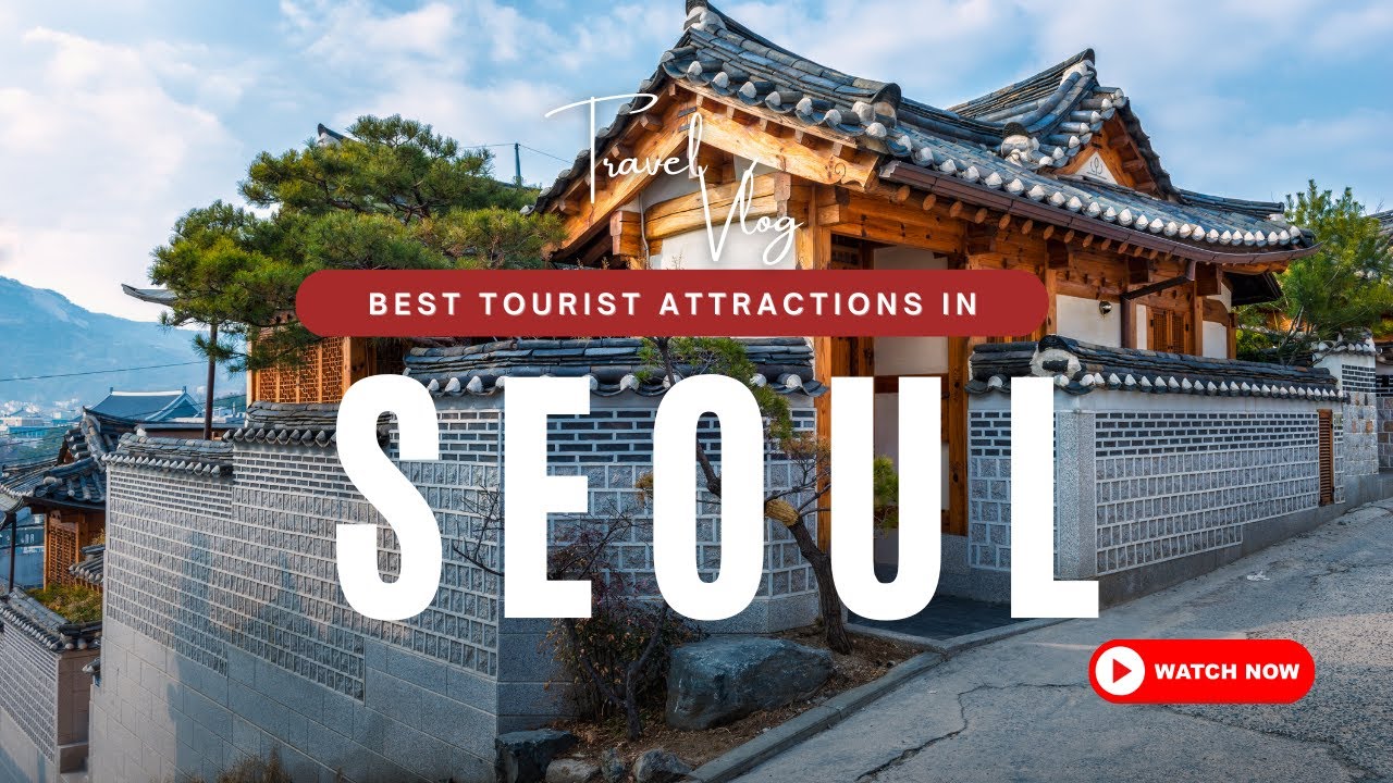 Best Tourist Attractions in Seoul, South Korea | Travel Guide 2024 l Explore Everywhere