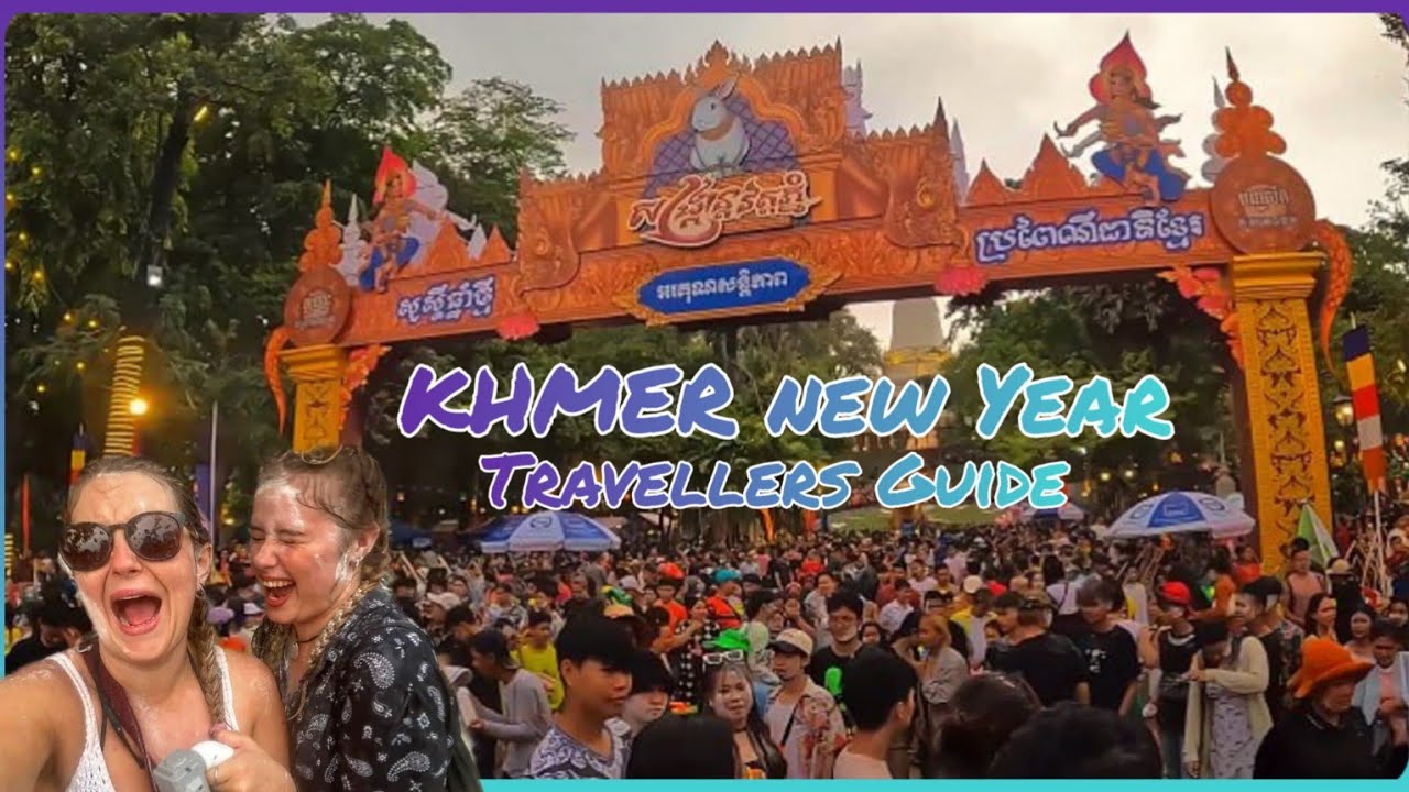 Travel Guide to Khmer New Year 2024 | The Best Time to Visit Cambodia | Buddhist New Year | Songkran