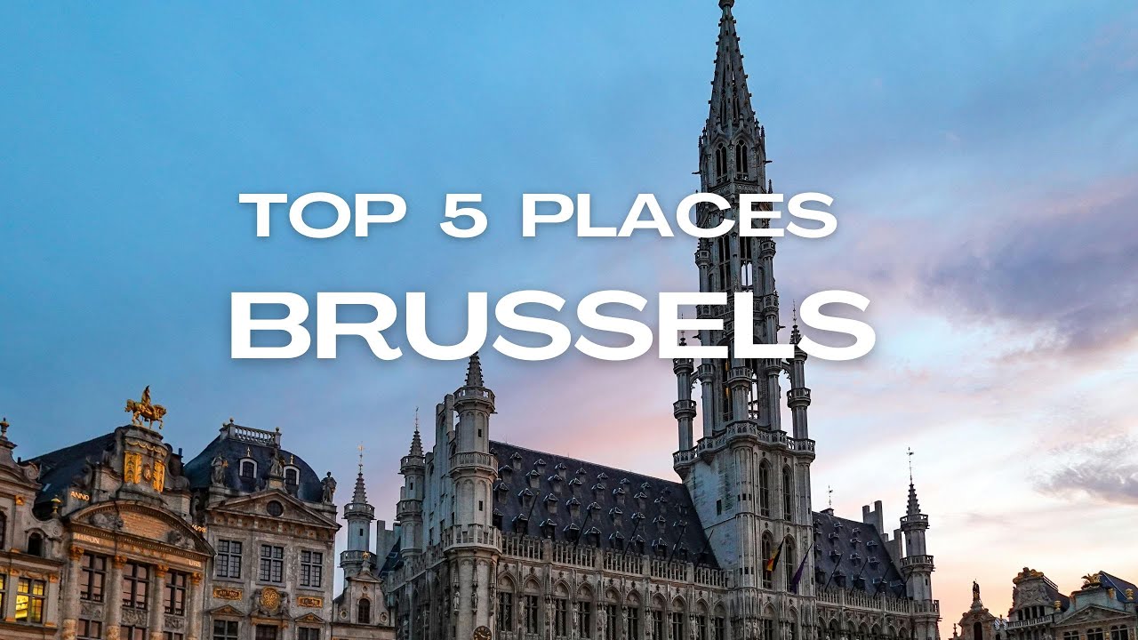 top 5 places in brussels | travel guide brussels